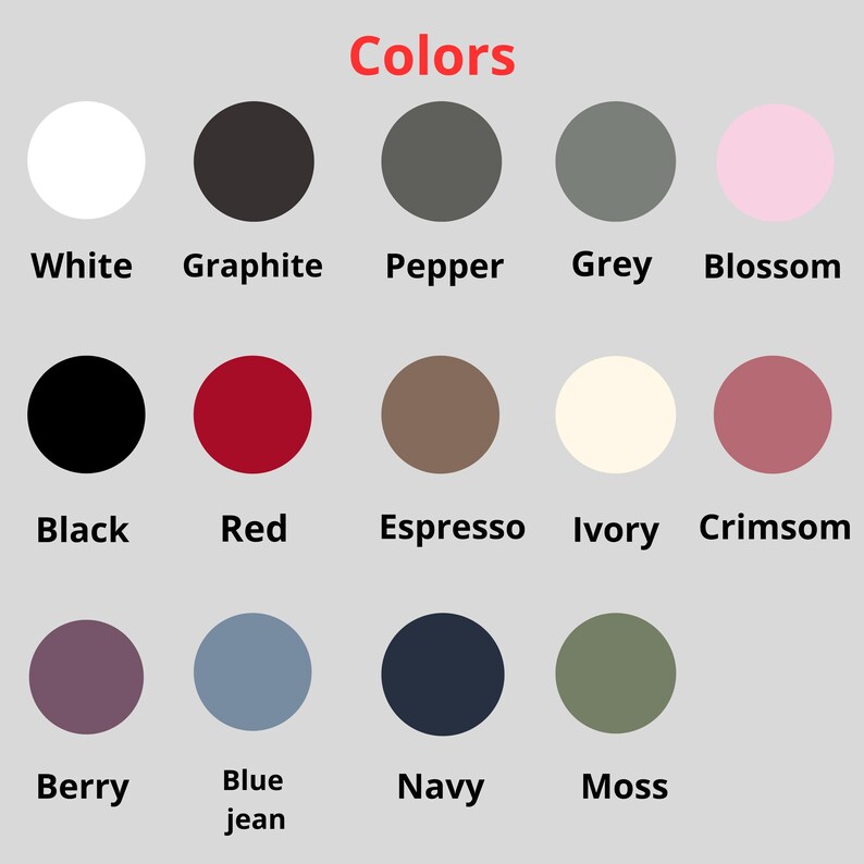 May include: A color chart featuring 15 different color swatches. The colors include white, graphite, pepper, grey, blossom, black, red, espresso, ivory, crimson, berry, blue jean, navy, and moss. The word "Colors" is written in red at the top.