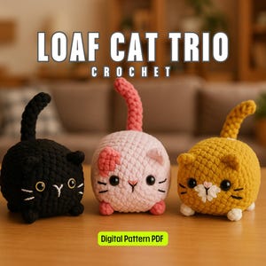 3 in 1 Crochet Pattern | Cute Loaf Cat Plushies, Amigurumi Crochet Cat, Crochet Plushie Pattern, Crochet Plushie Pattern Bundle,Cute Crochet