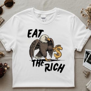 Eat the Rich T-Shirt | Unisex Graphic Tee | Protest Shirt | Political Statement Shirt | Streetwear Trend | Anti Capitalism | Summer Casual