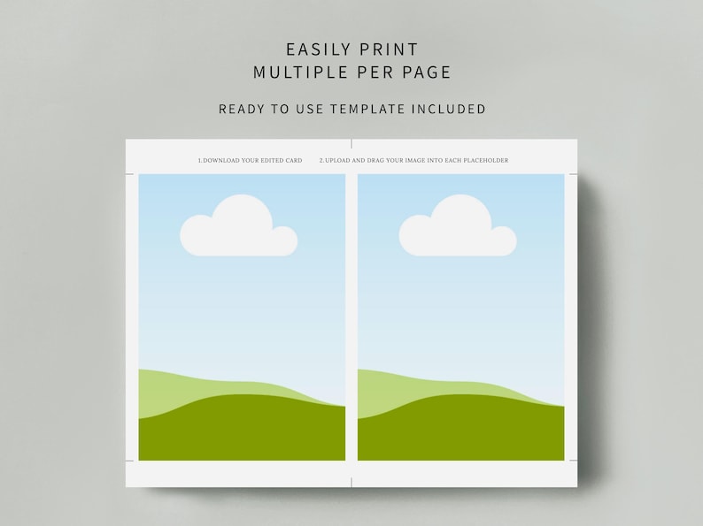 May include: A printable template featuring two rectangular placeholders with a light blue sky, white cloud, and green rolling hills graphic. Text reads: EASILY PRINT MULTIPLE PER PAGE, READY TO USE TEMPLATE INCLUDED, 1. DOWNLOAD YOUR EDITED CARD, 2. UPLOAD AND DRAG YOUR IMAGE INTO EACH PLACEHOLDER.