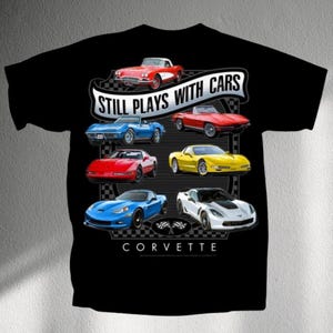 Corvette T-Shirt Still Plays With Cars Black Tee Classic Sports Car Fan Apparel Chevrolet