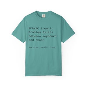 PEBKAC The User Error T Shirt