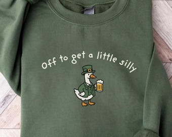 St Patricks Day Goose Sweatshirt, Off To Get A Little Silly  St Paddys Day Goose Hoodie, Funny Irish St Pattys Day Tee