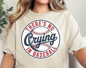 There’s No Crying in Baseball Shirt, Baseball Shirt, Game Day Shirt, Baseball Mom Shirt, Baseball Mom Gift Shirt, Gift for her, Gift for Mom