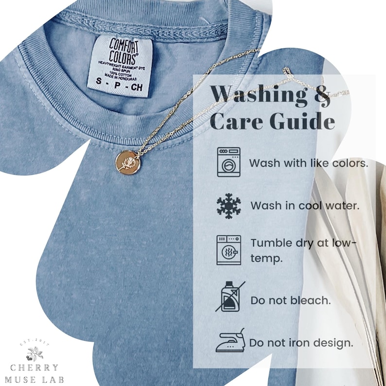 May include: A light blue t-shirt with a Comfort Colors tag, a gold necklace, and a "Washing & Care Guide" graphic. The guide includes washing instructions: wash with like colors, wash in cool water, tumble dry at low-temp, do not bleach, and do not iron design.