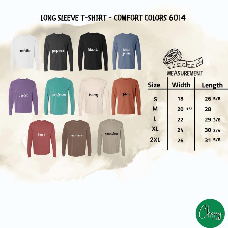 May include: A display of long-sleeve t-shirts in various colors, including white, black, and blue jean. The image includes a measurement chart with sizes ranging from S to 2XL, with widths from 18 inches to 26 inches and lengths from 26 5/8 inches to 31 5/8 inches. The text "LONG SLEEVE T-SHIRT - COMFORT COLORS 6014" is at the top.