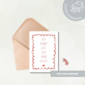 May include: A white card with red scalloped border and text in red, inside a tan envelope. The card reads "ICH HABS GUT. ICH HAB DICH!" with a small heart. A printer icon and the words "SOFORT DOWNLOAD" are in the upper right corner.
