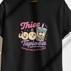 Thicc & Tapioca – Funny Boba Tea Shirt | Cute Bubble Tea Graphic Tee | Kawaii Boba Merch with Sassy Saying | Serving Balls of Flavor Shirt