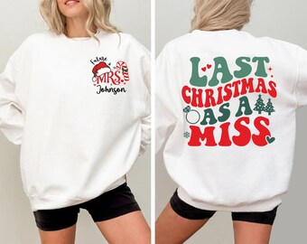 Custom Last Christmas As Miss Sweater, Bride to be sweater, gepersonaliseerde Mrs. Christmas Sweater, Future Wife Xmas Gift, Feestelijke ronde hals