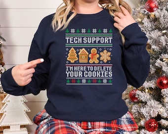 Sweat-shirt informatique de Noël moche, pull de Noël drôle Tech Expert, chemise I'm Here To Delete Your Cookies, cadeau pour Noël, chemise de fête de Noël
