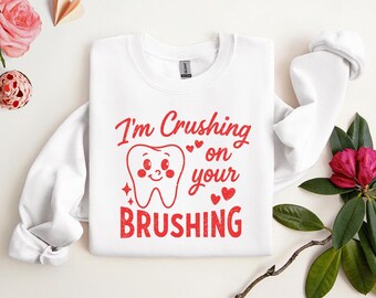 Sweat-shirt ras du cou pour la Saint-Valentin dentiste, j'écrase votre chemise de brossage, pull drôle de travailleur de clinique dentaire, cadeau de Saint-Valentin dentiste