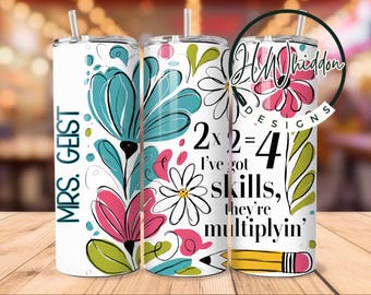Math Teacher Tumbler, 20 oz Cup with Straw, I've Got Skills They're Multiplying, Funny Gift for Teachers, Back to School Tumbler - Floral