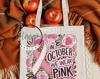 In October We Wear Pink Canvas Bag, Breast Cancer Awareness Motivational Gift, Cancer Support Bag, Fight Cancer Tote Bag
