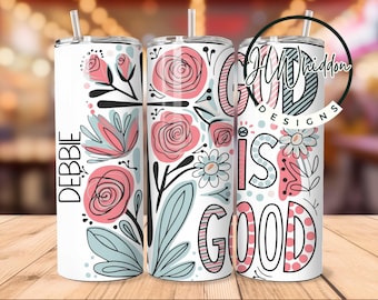 God Is Good Tumbler, 20 oz Floral Tumbler with Straw, Christian Gift for Women, Inspirational Tumbler, Faith Tumbler for Her, Preppy Tumbler