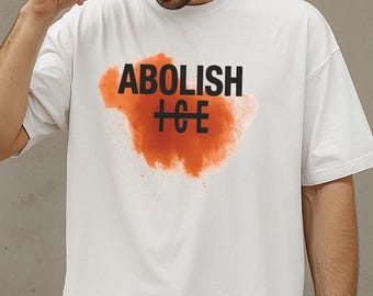 Abolish ICE T-Shirt: Protest Activist Comfort Colors Tee