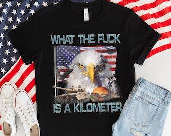 WTF Is A Kilometer Shirt, American Flag, Founding Father Tee, Patriotic Crewneck Shirt, July 4th Washington Funny Cringey USA Meme