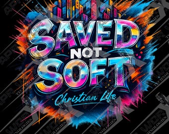 Maglietta streetwear cristiana: Saved Not Soft PNG (confezione da 5) • Download digitale di Jesus Art