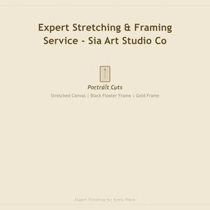 May include: Cream-colored graphic with text: "Expert Stretching & Framing Service - Sia Art Studio Co." Below, "Portrait Cuts" is written, with options: Stretched Canvas, Black Floater Frame, Gold Frame. "Expert Finishing for Every Piece" is at the bottom.