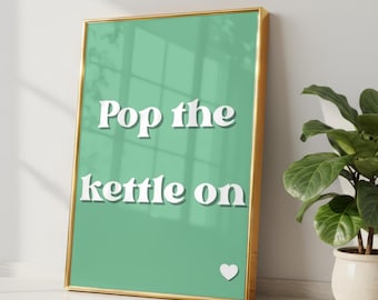Pop The Kettle On Green Retro Wall Art Print | Tea Quote Kitchen Poster