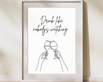 Drink Like Nobody’s Watching Wall Art Print | Minimalist Wine Line Drawing | Funny Bar or Kitchen Decor | Wine Lover Gift
