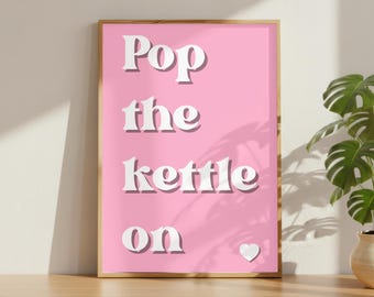 Pop The Kettle On Pink Wall Art Poster | Retro Tea Quote Kitchen Print