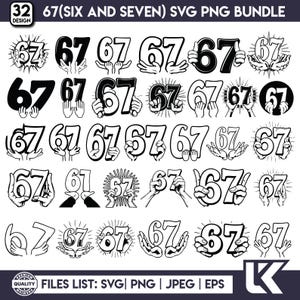 May include: A digital SVG and PNG bundle featuring the number 67 in various designs. The black and white graphics include the number held by hands, in a burst, and in different fonts. The text "67 (SIX AND SEVEN) SVG PNG BUNDLE" is at the top.