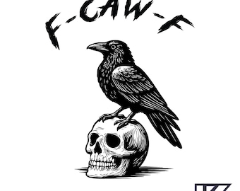 May include: Black and white illustration of a raven perched atop a human skull. The word "F-CAW-F" is above the raven. The image is a graphic design with the file formats SVG, PNG, JPEG, and EPS.