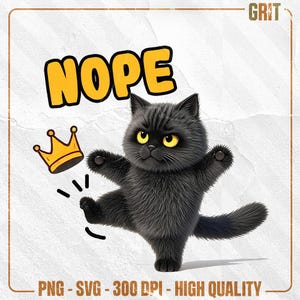 NOPE Cat SVG – Black Cartoon Kitten PNG with Crown Kick and Bold Quote, Cricut Mood Shirt Design, Funny Animal Clipart for Crafters