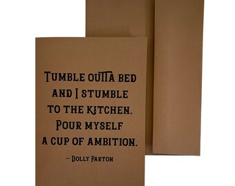 Tumble Outta Bed and I Stumble to the Kitchen Dolly Parton quote 5x7 kraft note card, recycled, blank inside, women's empowerment, boss babe