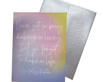 Never Get So Busy Making a Living That You Forget to Make a Life Dolly Parton Inspirational Colorful Quote blank note card