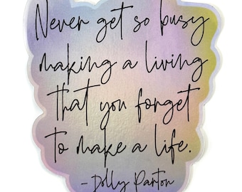Never Get So Busy Making A Living quote vinyl sticker for water bottle notebook laptop women's empowerment lady entrepreneur