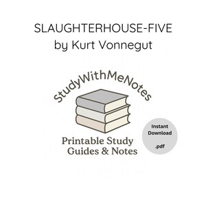 May include: White background with text and a logo. The text reads "SLAUGHTERHOUSE-FIVE by Kurt Vonnegut." Below is a logo of three stacked books with the words "StudyWithMeNotes" around it. The text "Printable Study Guides & Notes" is below the logo. A circle says "Instant Download .pdf."