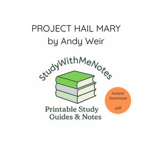 May include: White background with text: "PROJECT HAIL MARY by Andy Weir." Below is a logo with three books and the text "StudyWithMeNotes." The text "Printable Study Guides & Notes" is below the logo. An orange circle says "Instant Download .pdf."