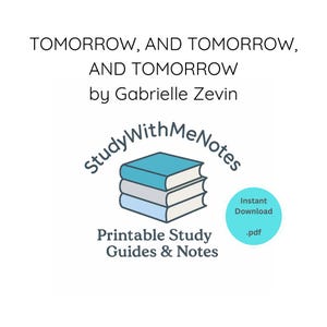 May include: White background with the text "TOMORROW, AND TOMORROW, AND TOMORROW by Gabrielle Zevin." Below is a logo with three stacked books and the text "StudyWithMeNotes" and "Printable Study Guides & Notes."