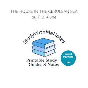 May include: White background with text: "THE HOUSE IN THE CERULEAN SEA by T. J. Klune." Below is a logo with three blue books and the text "StudyWithMeNotes." Below the logo is "Printable Study Guides & Notes." A teal circle says "Instant Download .pdf."