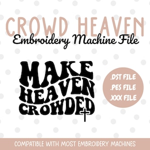 Make Heaven Crowded Embroidery File DST PES XXX File Digital Download
