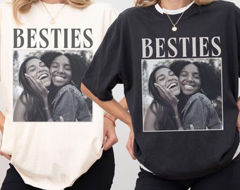 Custom Besties Shirt, Custom Photo Best Friend Shirt, Personalized Bestie Shirt, Best Friend Gift, BFF Birthday Gifts Ideas, Friendship Gift