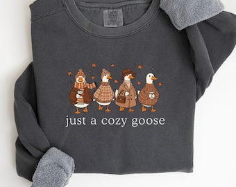 Comfort Colors® Just a Cozy Goose Sweatshirt, Fall Goose Sweater, Cute Autumn Goose Sweater, Coffee, Pumpkins Lover Gifts, Thanksgiving Gift