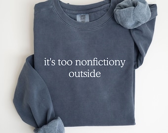 Comfort Colors® Booktrovert-sweater, It's Too Nonfictiony Outside-sweater, cadeau boekenliefhebber, boekenclubtruien, cadeau fictielezer