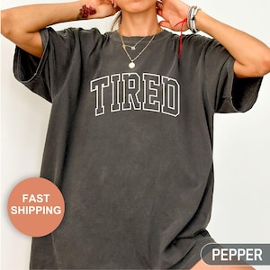Comfort Colors® Tired Shirt, Gift for Mom, Sleep Shirt, Funny Mom Life Shirt, Lazy Day Outfit, Exhausted Mom Life, Friend Gift, Humorous Tee