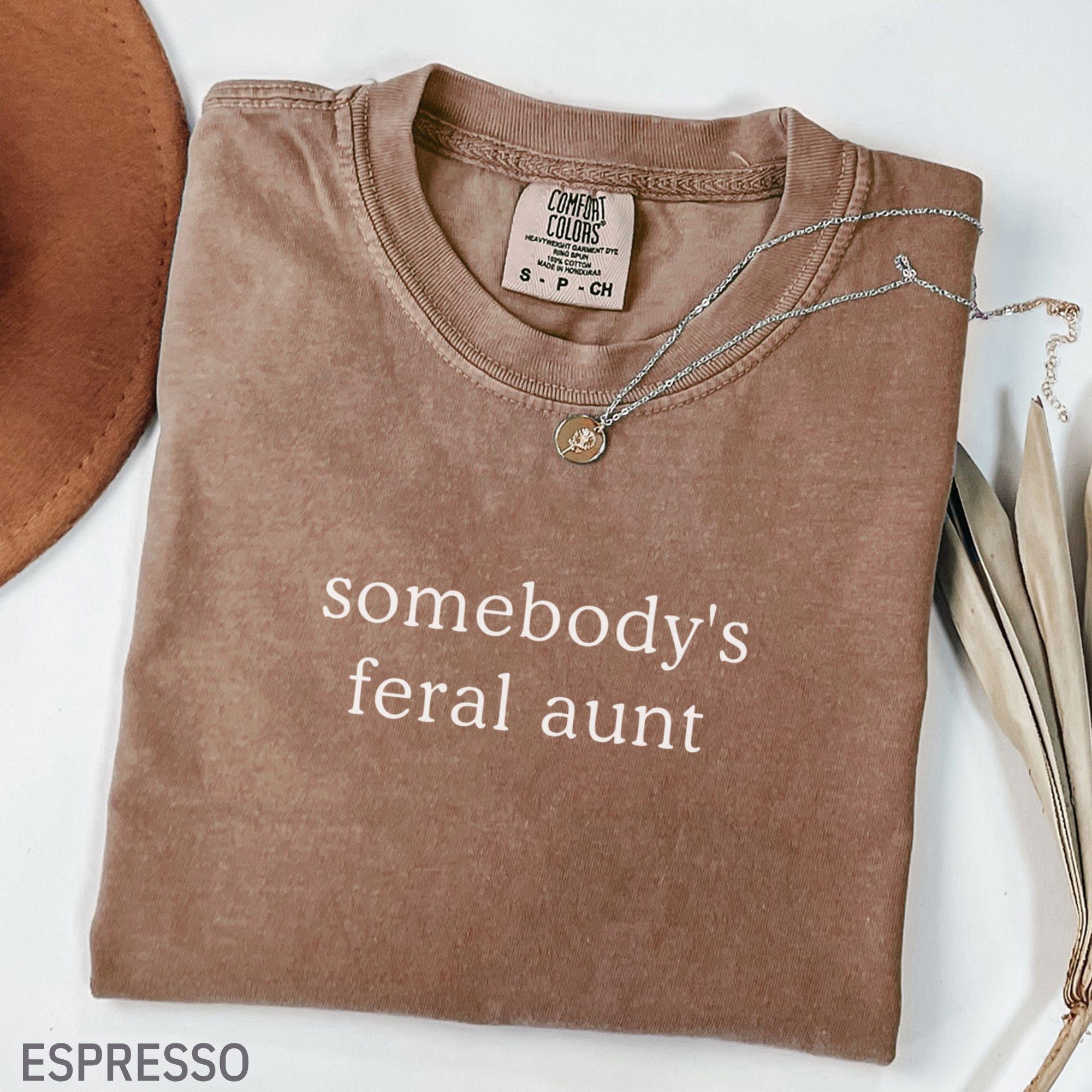 Comfort Colors® Somebody's Feral Aunt Shirt, Pregnancy Announcement Shirt, Best Friend Gift,Shirt For Aunt To Be Gift,Funny New Auntie Shirt