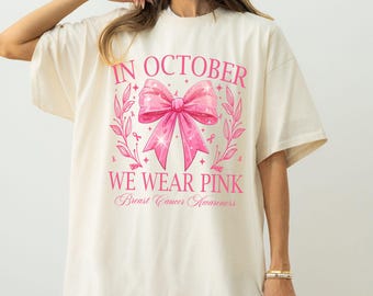 Comfort Colors® In October We Wear Pink Shirt, Breast Cancer Awareness Shirt Women, Pink Ribbon, Family Breast Cancer Support Squad Shirt