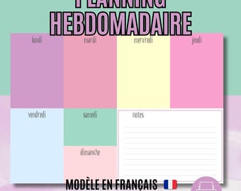 May include: A weekly planner with pastel-colored sections for each day of the week, including a notes section. The text "PLANNING HEBDOMADAIRE" is at the top. The phrase "MODÈLE EN FRANÇAIS" is at the bottom, indicating the planner is in French.