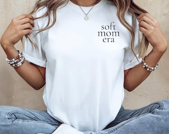 Soft Mom Era T-Shirt – Aesthetic Mama Shirt – Mama Gift 2026 – Soft Mom Era Tee – Mother's Day Gift – Cozy Mom Shirt – Mama Shirt Trend