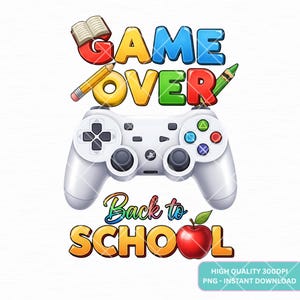 Game Over Back To School Png Sublimation Design, school love png, Back To School Png, Teacher Png, school life png, png Digital Download