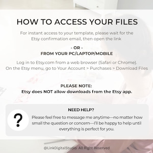 May include: White graphic with instructions on how to access files after purchase. Text includes "HOW TO ACCESS YOUR FILES", and instructions to download from Etsy. A question mark icon is present with the text "NEED HELP?"