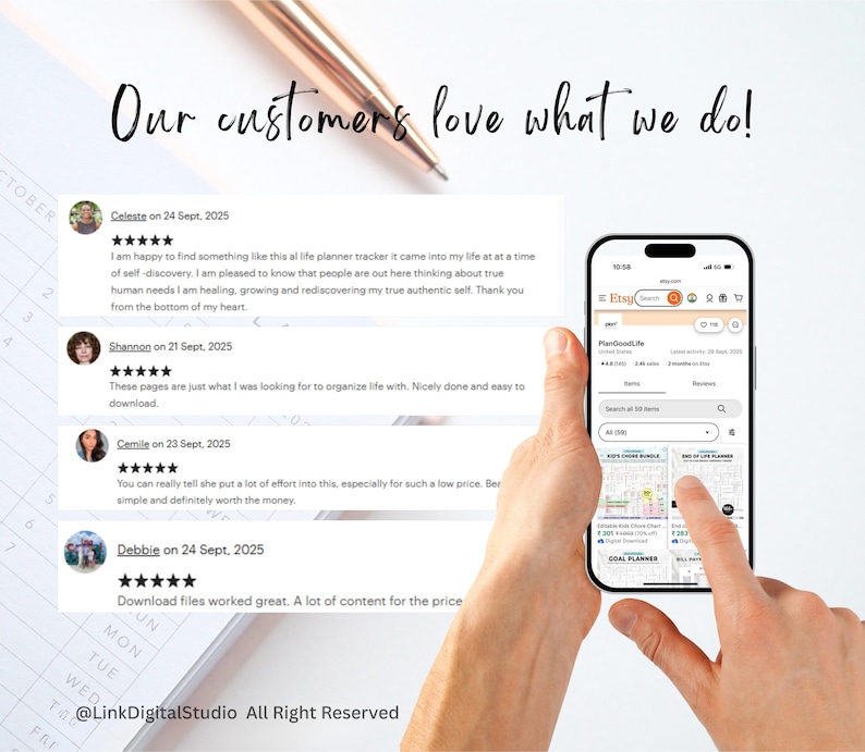 May include: Image shows a smartphone displaying an Etsy shop, PlanGoodLife, with customer reviews. The text "Our customers love what we do!" is at the top. A rose gold pen is also visible. The reviews are positive, mentioning organization and self-discovery.