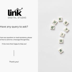 May include: A white background with the black text "link DIGITAL STUDIO" and the question "Have any query to ask?". The text "If you have any questions or need assistance, please feel free to send me a message through Etsy. I'll be more than happy to help you! Thank you!" is also present. Scrabble tiles spell out the word "QUESTION".