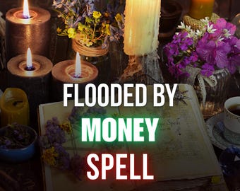Flooded by Money Spell: Attract Wealth, Abundance & Financial Flow
