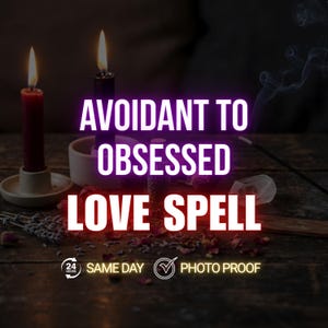 May include: Image features a dark, moody scene with two lit candles, one red and one black, and the text "Avoidant to Obsessed Love Spell." The scene includes dried flowers and an incense stick, suggesting a mystical theme.